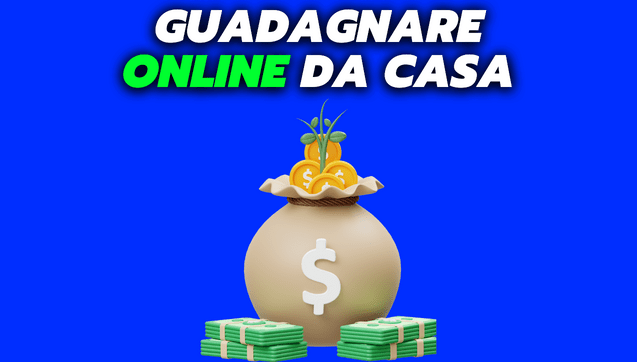 Come Guadagnare Soldi Online da Casa Gratis